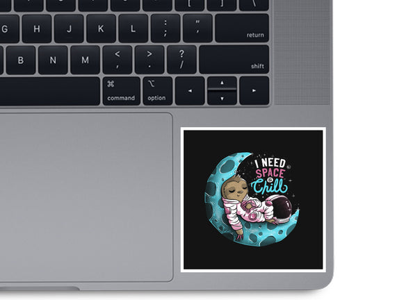 I Need Space To Chill