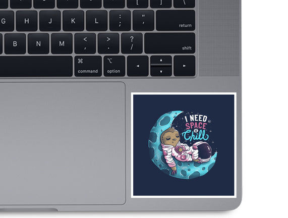 I Need Space To Chill