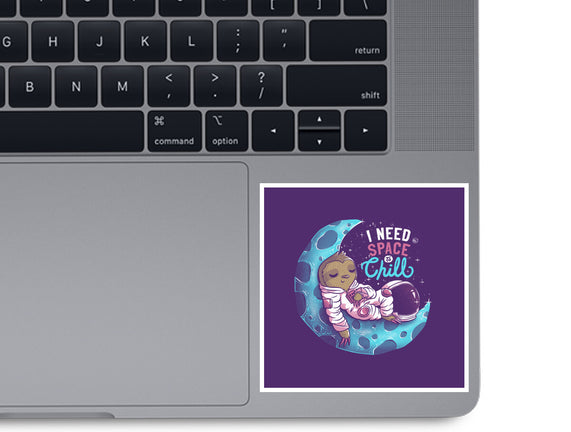 I Need Space To Chill