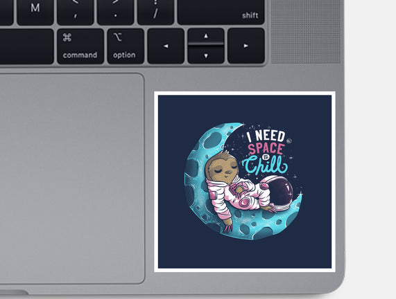 I Need Space To Chill