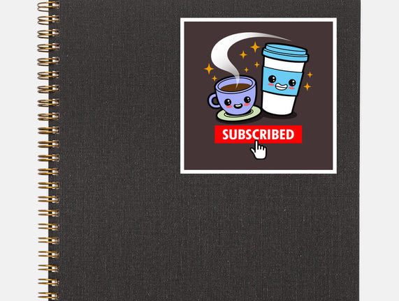 Subscribed To Coffee