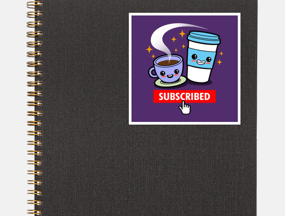 Subscribed To Coffee
