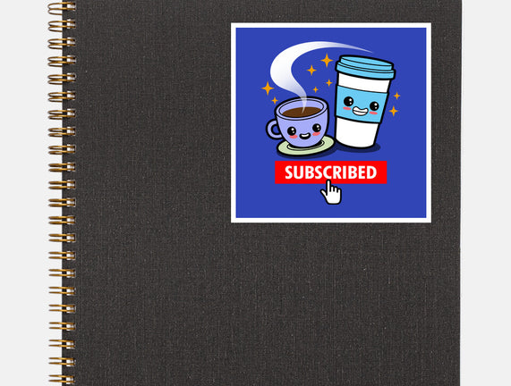 Subscribed To Coffee