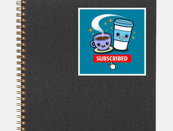 Subscribed To Coffee
