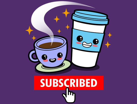 Subscribed To Coffee