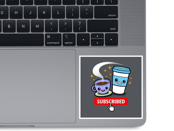 Subscribed To Coffee
