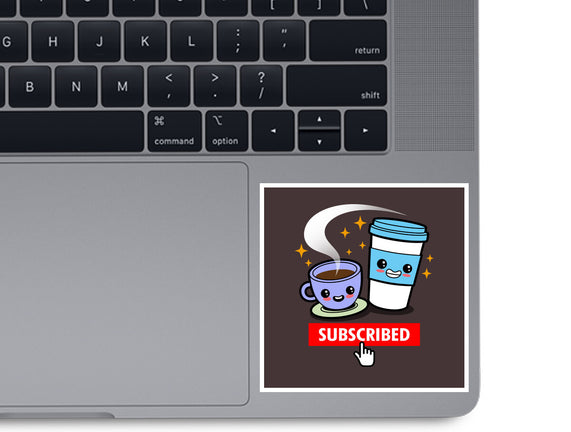 Subscribed To Coffee