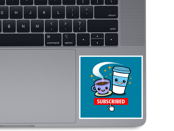 Subscribed To Coffee