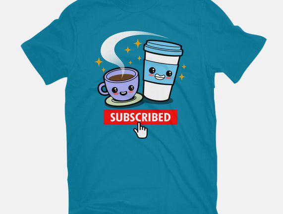 Subscribed To Coffee