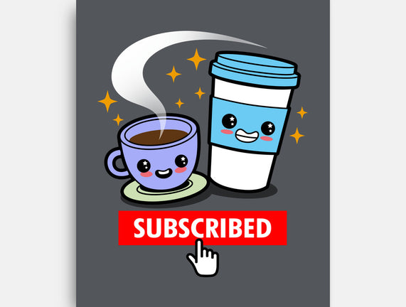 Subscribed To Coffee