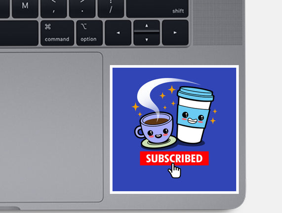 Subscribed To Coffee