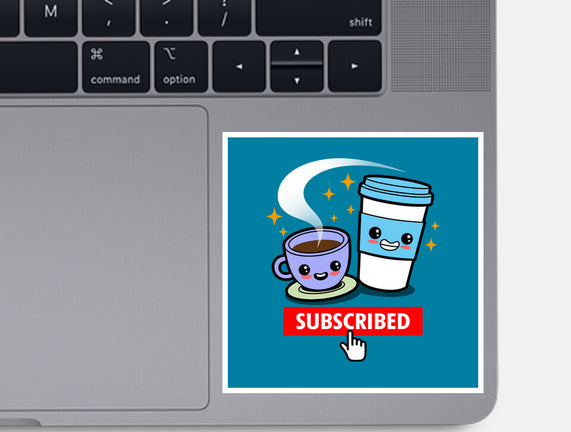 Subscribed To Coffee