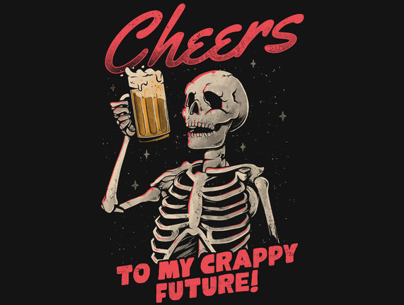 Cheers To My Crappy Future