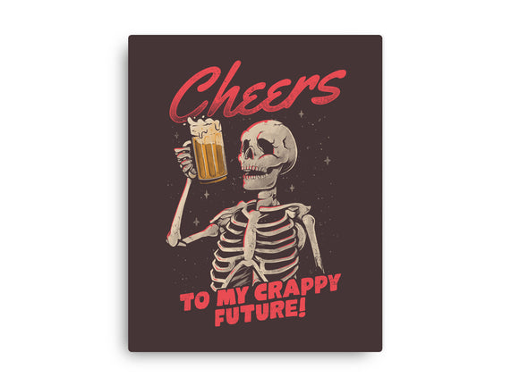 Cheers To My Crappy Future