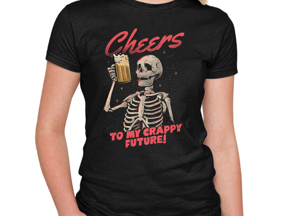 Cheers To My Crappy Future