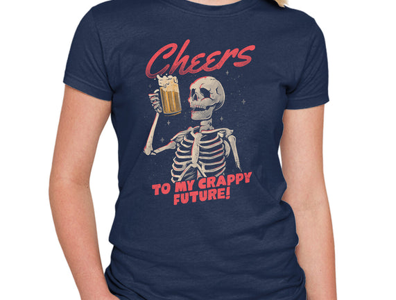 Cheers To My Crappy Future