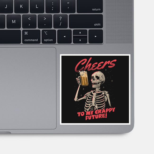 Cheers To My Crappy Future-none glossy sticker-eduely