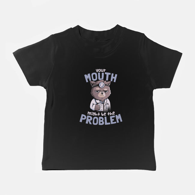 Your Mouth Might Be The Problem-baby basic tee-eduely
