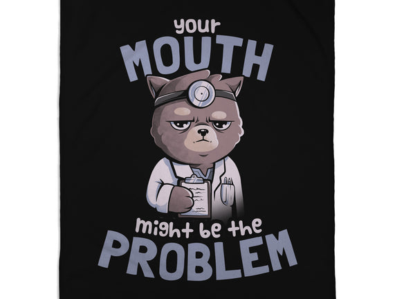 Your Mouth Might Be The Problem