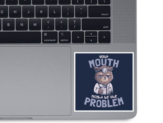 Your Mouth Might Be The Problem