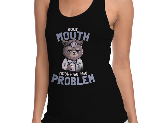 Your Mouth Might Be The Problem