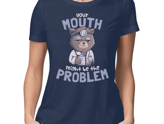 Your Mouth Might Be The Problem