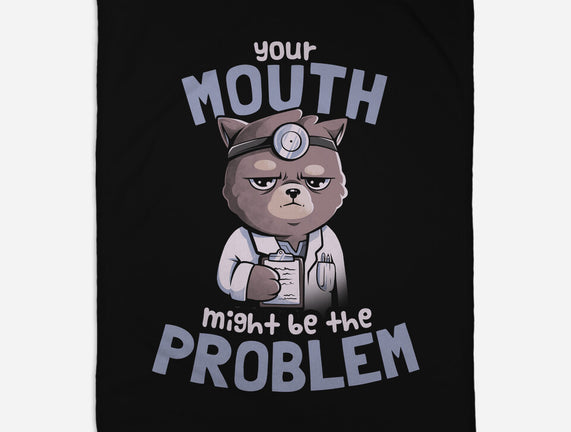Your Mouth Might Be The Problem