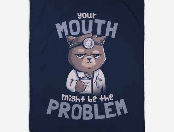 Your Mouth Might Be The Problem