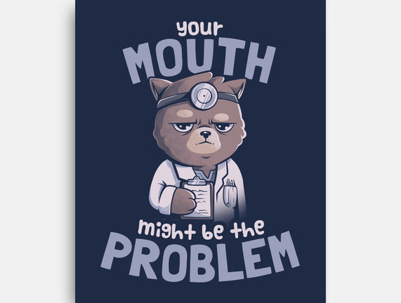 Your Mouth Might Be The Problem