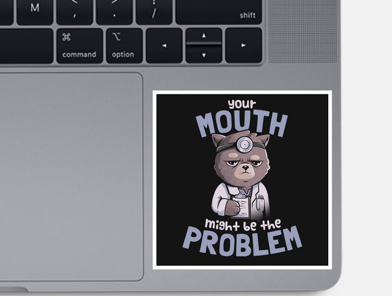 Your Mouth Might Be The Problem