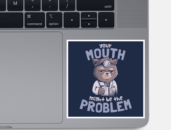 Your Mouth Might Be The Problem
