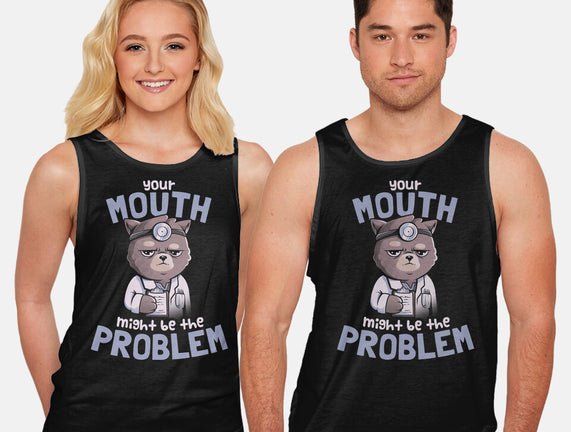 Your Mouth Might Be The Problem
