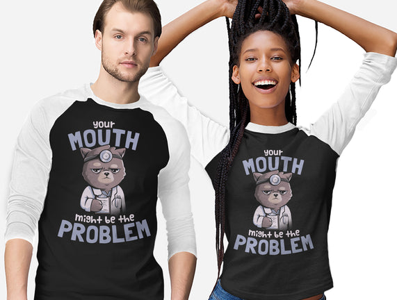 Your Mouth Might Be The Problem