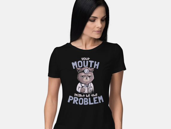 Your Mouth Might Be The Problem