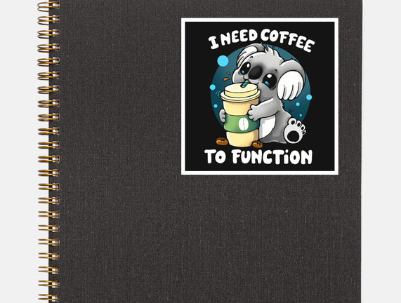 Need Coffee To Function