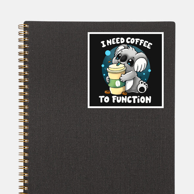 Need Coffee To Function-none glossy sticker-Vallina84