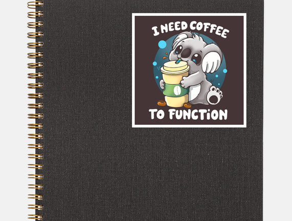 Need Coffee To Function