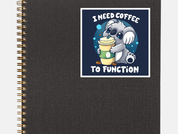 Need Coffee To Function