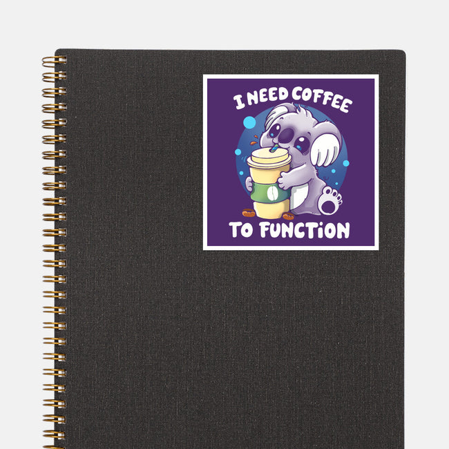 Need Coffee To Function-none glossy sticker-Vallina84
