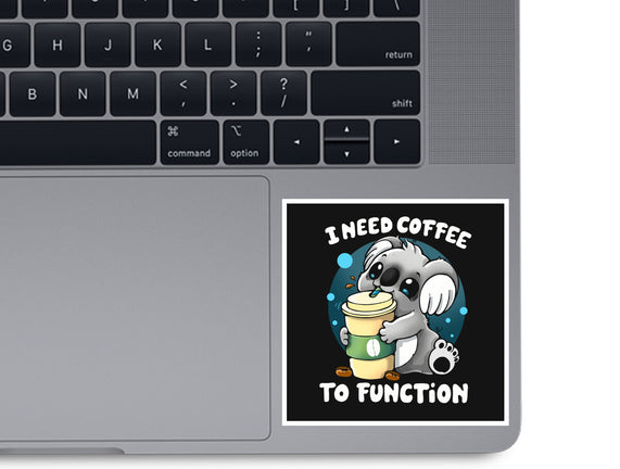 Need Coffee To Function