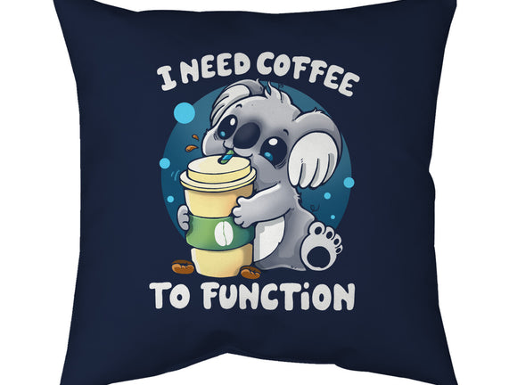 Need Coffee To Function