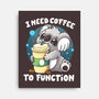 Need Coffee To Function-none stretched canvas-Vallina84