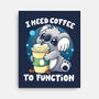 Need Coffee To Function-none stretched canvas-Vallina84