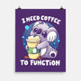 Need Coffee To Function-none matte poster-Vallina84
