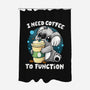 Need Coffee To Function-none polyester shower curtain-Vallina84