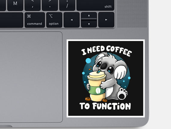 Need Coffee To Function