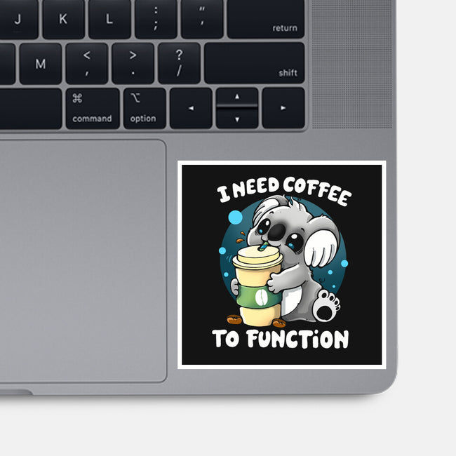 Need Coffee To Function-none glossy sticker-Vallina84