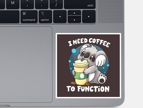 Need Coffee To Function