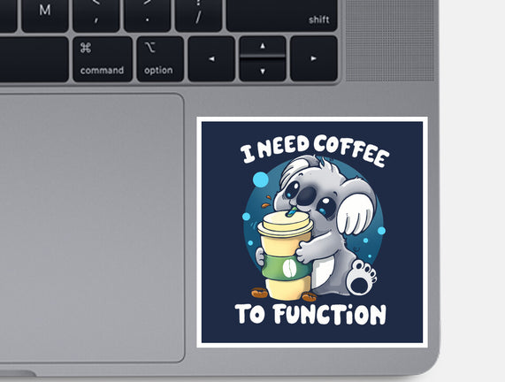 Need Coffee To Function