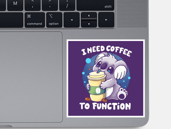 Need Coffee To Function